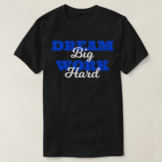 T-shirt Citations Dream Big Work Hard (Design devant)