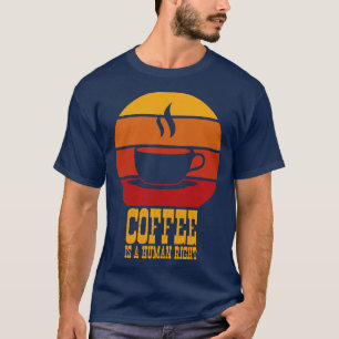 T-shirt Citations Drôle De Café Le Café Est Un Droit Humai