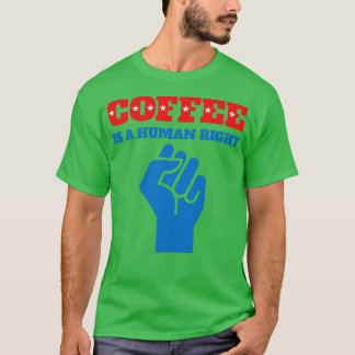 T-shirt Citations Drôle De Café Le Café Est Un Droit Humai