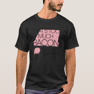 T-shirt Citations drôles de bacon Petit déjeuner Nourritur