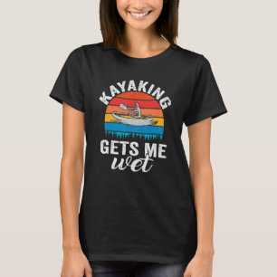 T-shirt Citations Kayaking M'Obtient Wet Vintage Retro Kay