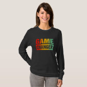 T-shirt Citations sarcastiques de Game Changer 3 (Devant entier)