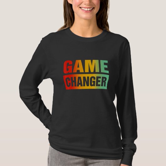T-shirt Citations sarcastiques de Game Changer 3 (Devant)