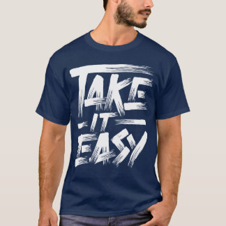 T-shirt Citations Take It Easy ami