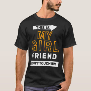 T-shirt Citer : C'est ma petite amie Ne le touchez pas