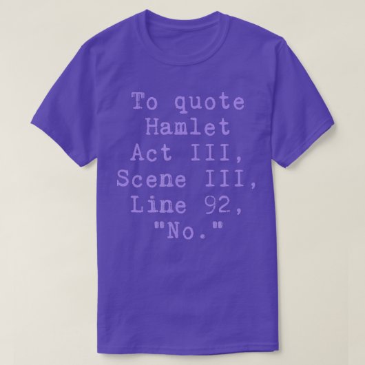 T-shirt Citer Hamlet Act III Scène III Ligne 92 Pas drôle (Design devant)