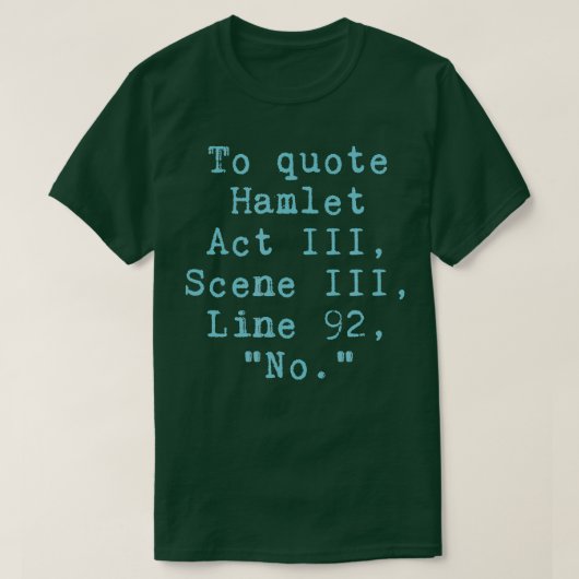 T-shirt Citer Hamlet Act III Scène III Ligne 92 Pas drôle (Design devant)