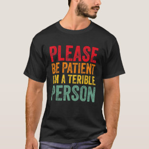 T-shirt Citer S'il vous plaît être patient Je suis une per