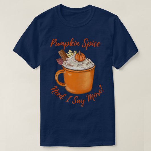 T-shirt Citrouille Spice Latte Besoin Je dis Plus Automne  (Design devant)