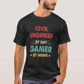 T-shirt Civil Engineer By Day Gamer By Night 1 (Devant)