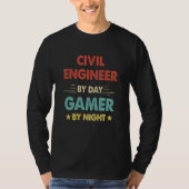 T-shirt Civil Engineer By Day Gamer By Night  1 (Devant)