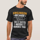 T-shirt Civil Engineer Scientist Needs Heroes Too Civil En (Devant)