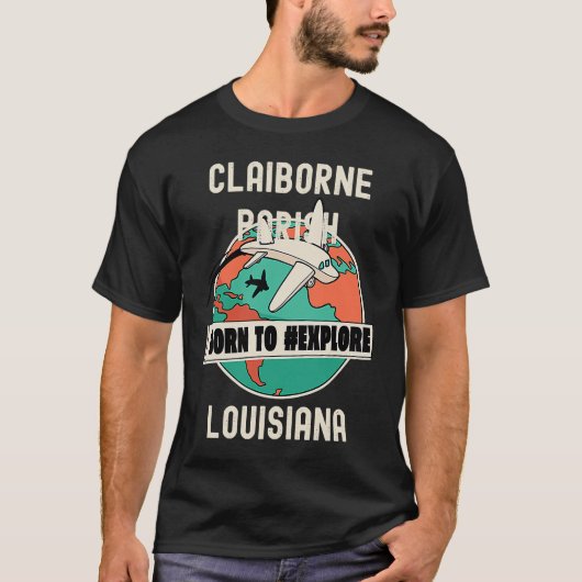 T-shirt Claiborne Parish Louisiana Née pour explorer Voyag (Devant)