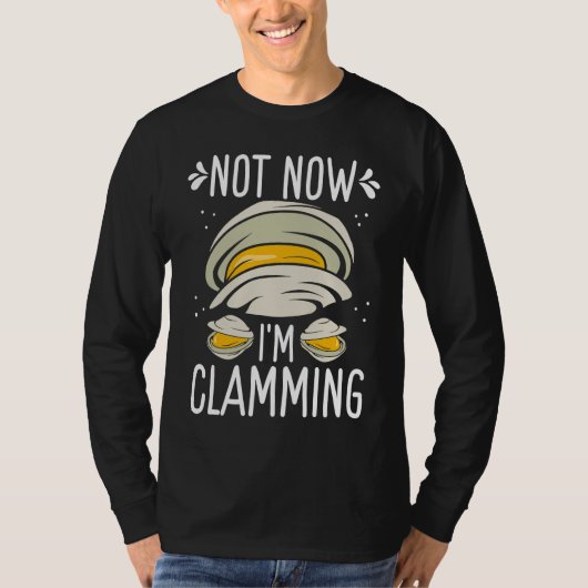 T-shirt Clam Digging No now Im clamming Rake Clam Digger (Devant)