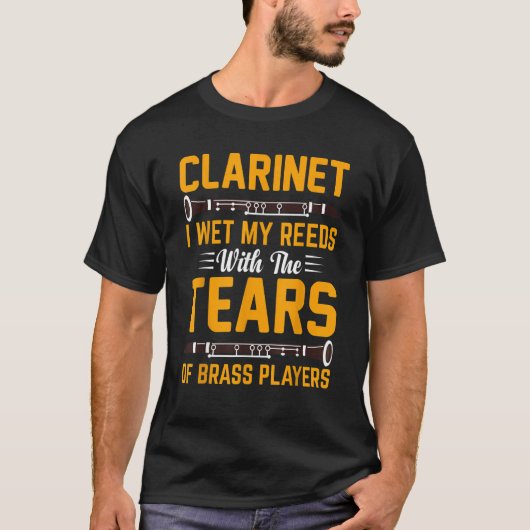 T-shirt Clarinet I Wet My Reeds With Tears Of Brass Player (Devant)