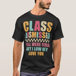 T-shirt Classe annulée, vous étiez tous sauvages mais je s