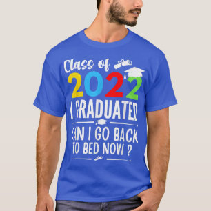 T-shirt Classe de 2022 I Diplômé Puis-je retourner au lit
