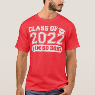 T-shirt Classe de 2022 Je suis si fait Chemises, Diplômé s
