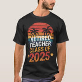 T-shirt Classe D'Enseignant Retraité De 2025 Retraite À L' (Devant)