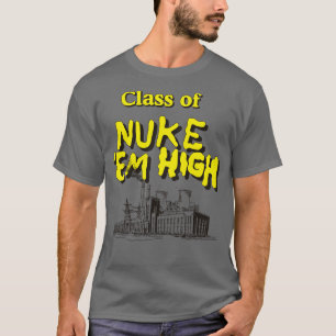 T-shirt Classe Nuke Em High