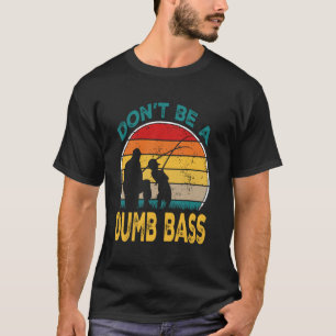 T-shirt Classique Drôle Ne Sois Pas Une Basse Idiote Humou