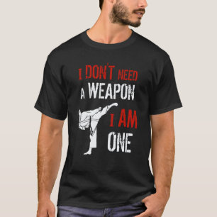 T-shirt Classique Je n'ai pas besoin d'une arme, j'en suis