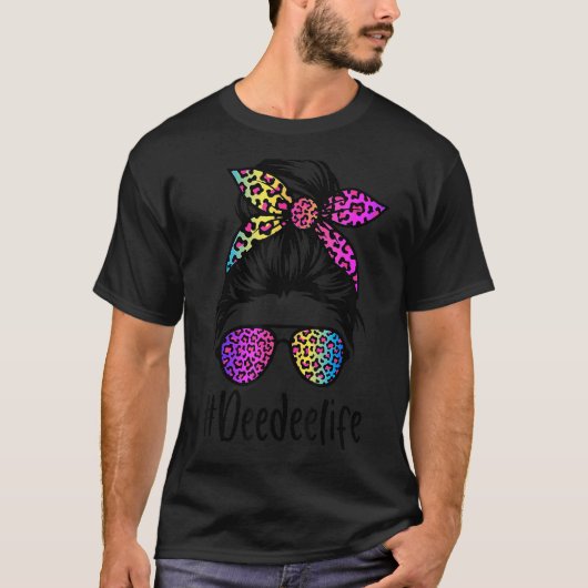 T-shirt Classy Deedee life Messy Bun Rainbow Leopard Mothe (Devant)