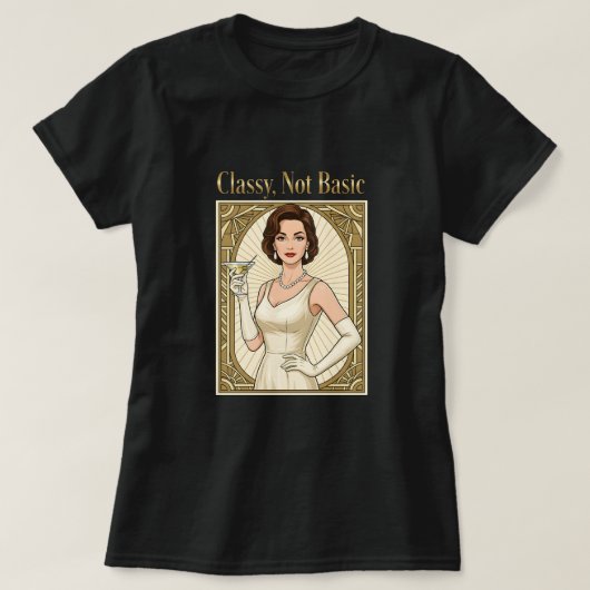 T-shirt Classy, Not Basic (Design devant)