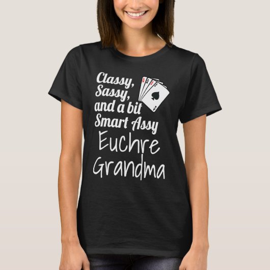 T-shirt Classy Sassy And A Bit Smart Assy Euchre Grandma (Devant)