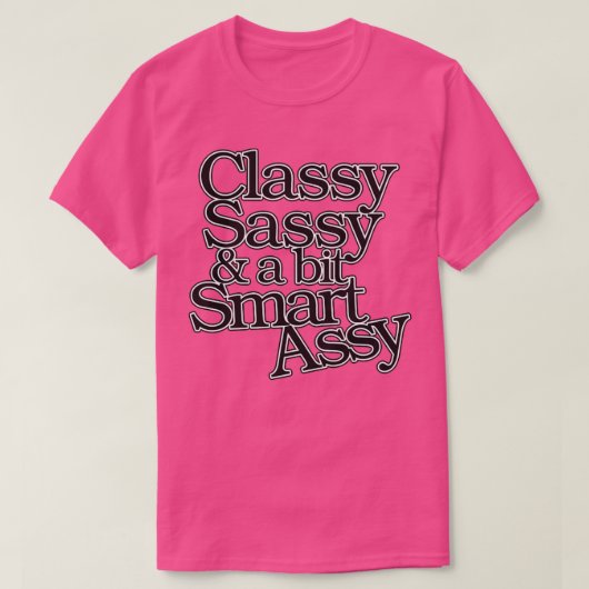 T-shirt Classy Sassy et un peu Smart Assy (Design devant)
