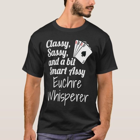 T-shirt Classy Sassy Et Un Peu Smart Assy Euchre Whisperer (Devant)