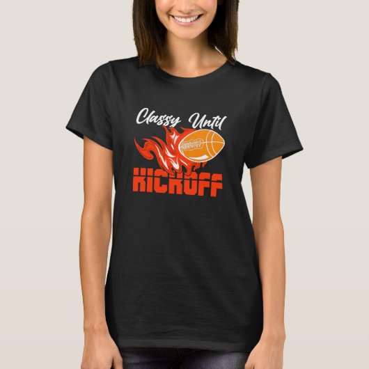T-shirt Classy Until Kickoff Quarterback American Football (Devant)