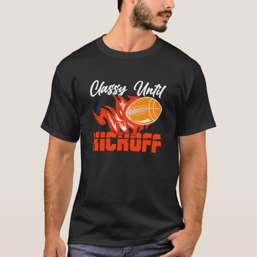 T-shirt Classy Until Kickoff Quarterback American Football (Devant)
