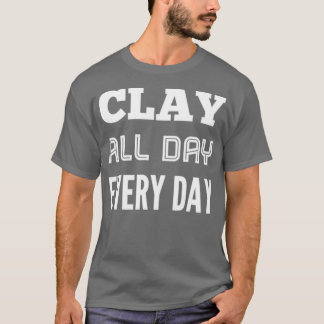 T-shirt Clay Toute La Journée Chaque Jour Potterie Chemise