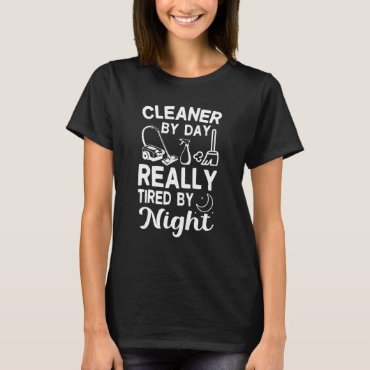 T-shirt Cleaner by Day Tired By Night Fun Housekeeper Clea (Devant)
