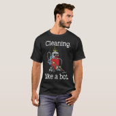 T-shirt Cleaning Like a Bot Funny Housekeeper House Cleane (Devant entier)