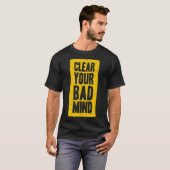 T-shirt Clear your bad mind (Devant entier)