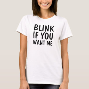 T-shirt Clignotez si vous me voulez