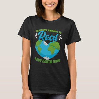 T-shirt Climate Change Is Real Save Earth Now Environmenta