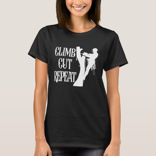 T-shirt Climb Cut Repeat Arborist Men Lumberjack Woodworke (Devant)