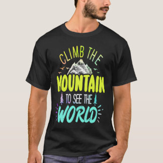 T-shirt Climb The Mountain To See The World Men Women Vint