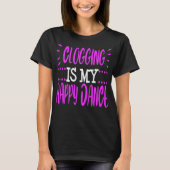 T-shirt Clogging Funny Clogger Happy Dance Clog Folk Danci (Devant)