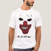 T-shirt Clown pourquoi si sérieux ? (Devant)