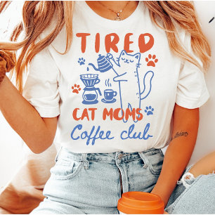 T-shirt Club de Café des Mamans de Chats Fatiguées Drôle R