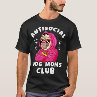 T-shirt Club des mamans de chien anti-social - Pug drôle p