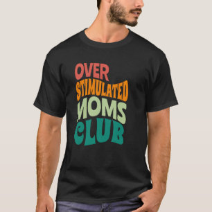 T-shirt Club des mamans surstimulé super Dit la mère Da