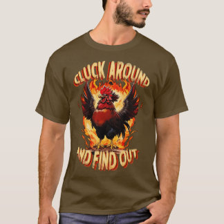 T-shirt Cluck Around and Find Out Fisty Rooster Engulfed