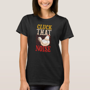 T-shirt Cluck That Noise Chicken Farmer Plaisanter Humour