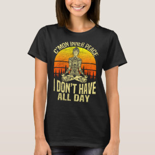 T-shirt C'mon Paix Intérieure Je n'ai pas toute la journée