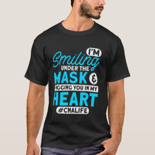 T-shirt Cna Life Je suis souriant sous masque Cna Infirmiè